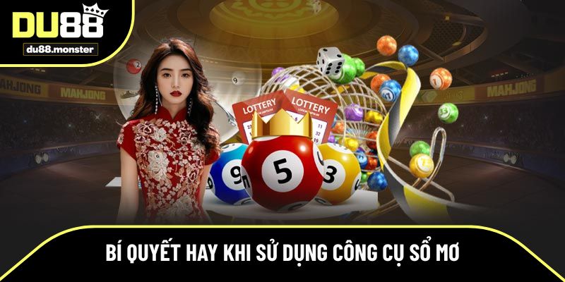 Bí quyết hay khi sử dụng công cụ sổ mơ