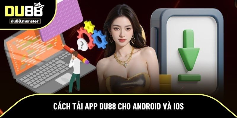 Những lý do nên chọn tải app Du88 
