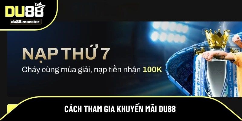 Cách tham gia chi tiết khuyến mãi Du88