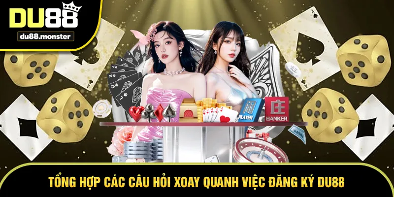 Những câu hỏi người chơi thường gặp khi đăng ký DU88