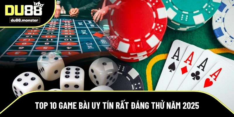 Top 10 nơi chơi game bài an toàn, tin cậy bậc nhất 2025
