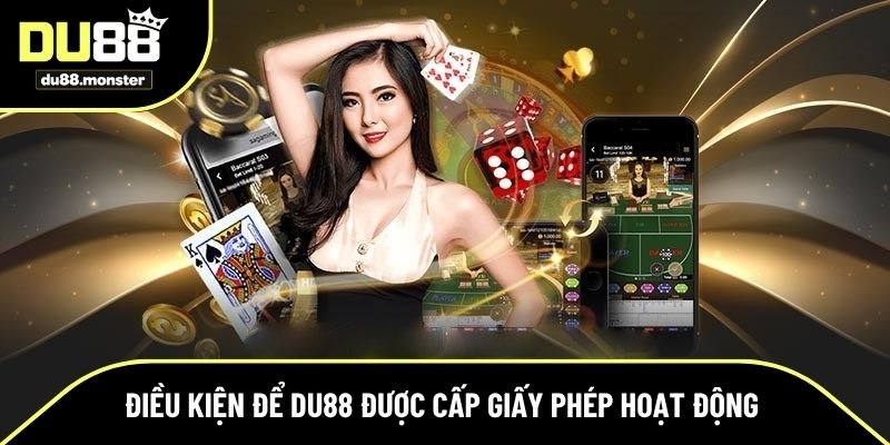 Điều kiện để Du88 nhận giấy phép hoạt động 