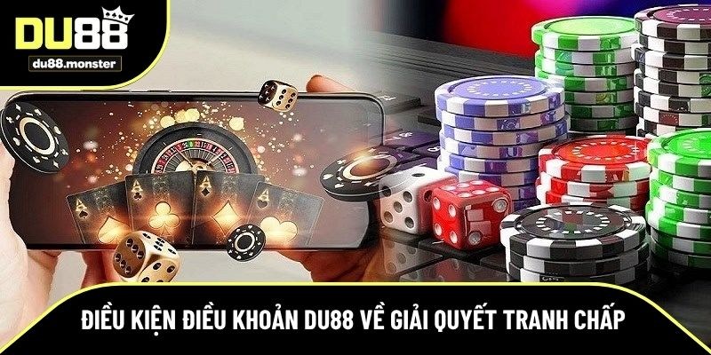 Điều kiện điều khoản Du88 giải quyết tranh chấp công bằng