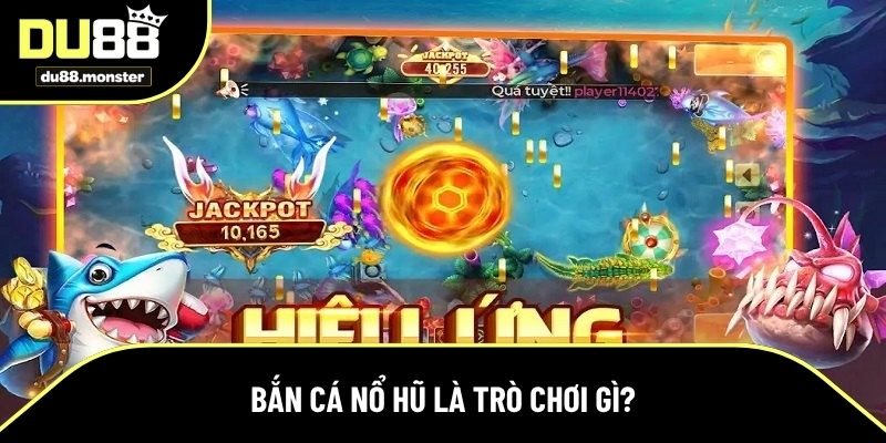 Giới thiệu game bắn cá nổ hũ