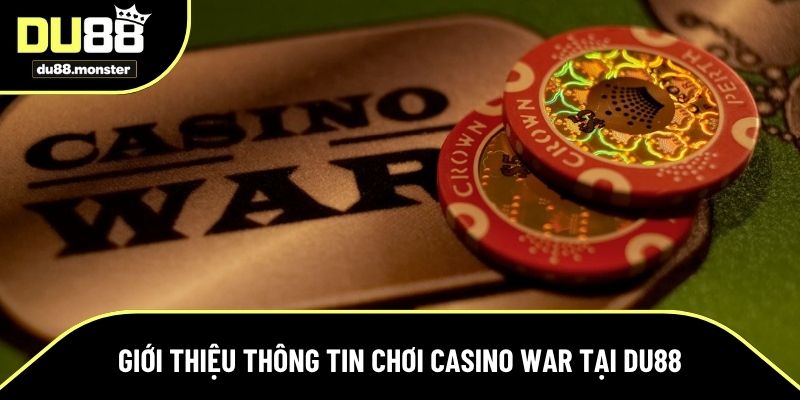 Giới thiệu đôi nét thông tin trò chơi casino war tại Du88