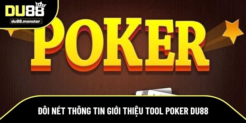 Giới thiệu thông tin khi người chơi biết đến tool poker du88