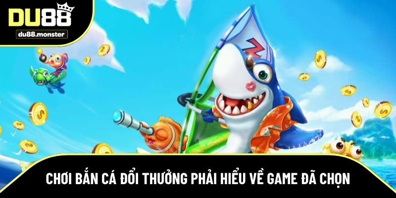 Người chơi cần tìm hiểu rõ về game chơi khi bắt đầu