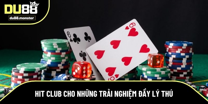 Hit Club cho những trải nghiệm đầy lý thú và kiếm tiền cực chất