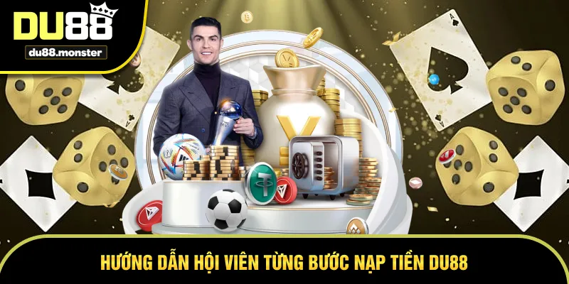 Hướng dẫn hội viên từng bước nạp tiền DU88
