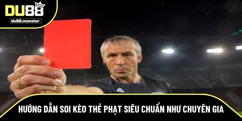 Cách soi kèo thẻ phạt siêu chuẩn như chuyên gia