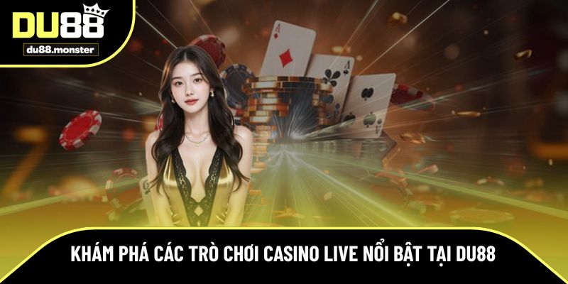 Trải nghiệm nền tảng live casino Du88 hấp dẫn