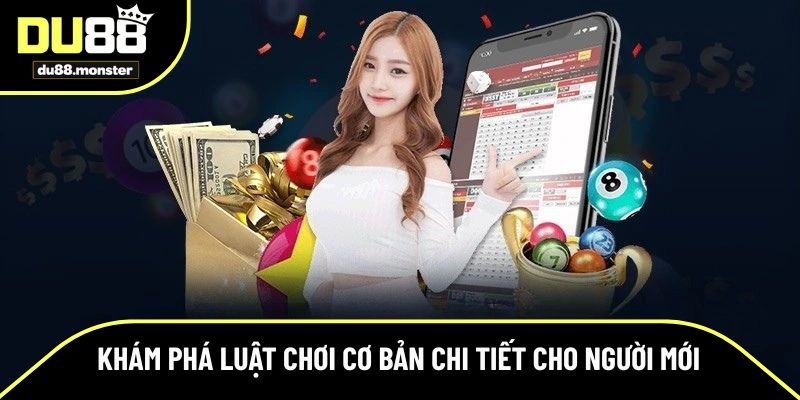 Khám phá luật chơi cơ bản chi tiết cho người mới