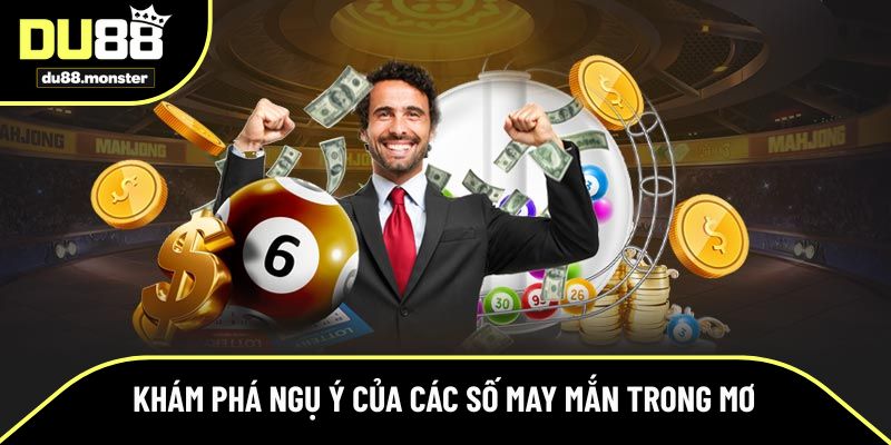 Khám phá ngụ ý của các số may mắn trong mơ