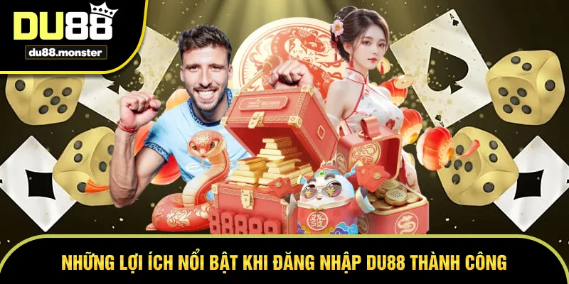 Những lợi ích người chơi được hưởng khi đăng nhập DU88 thành công 