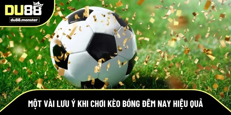 Một vài lưu ý khi xem kèo bóng đá