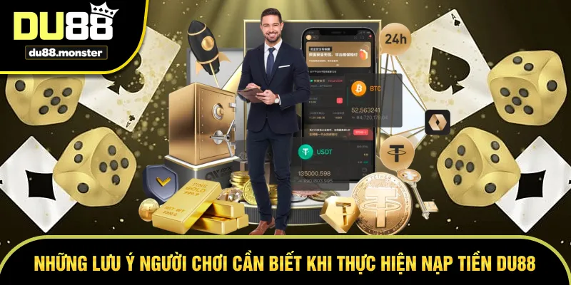 Những lưu ý người chơi cần biết khi thực hiện nạp tiền DU88