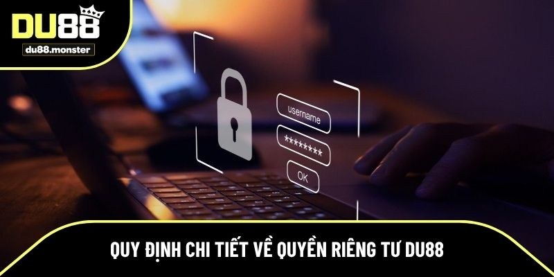 Quy định chi tiết về chính sách quyền riêng tư Du88