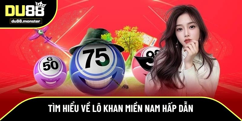 Tìm hiểu về lô khan Miền Nam hấp dẫn