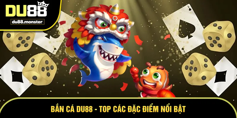 Bắn cá tại Du88 mang đến những phiên bản chất lượng