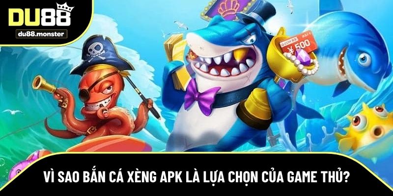 Bắn cá xèng APK có nhiều ưu điểm lớn