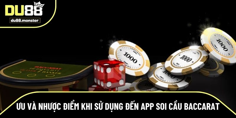 Ưu và nhược điểm trước khi dùng app soi cầu Baccarat